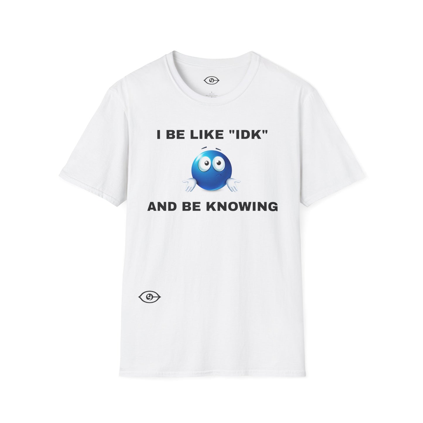 I BE KNOWING - Unisex Softstyle T-Shirt