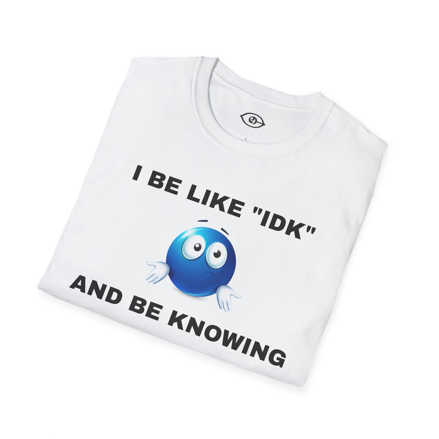 I BE KNOWING - Unisex Softstyle T-Shirt