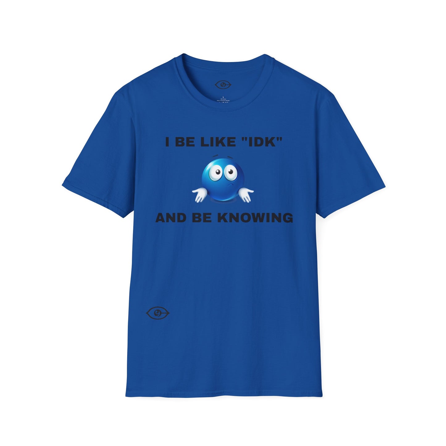 I BE KNOWING - Unisex Softstyle T-Shirt