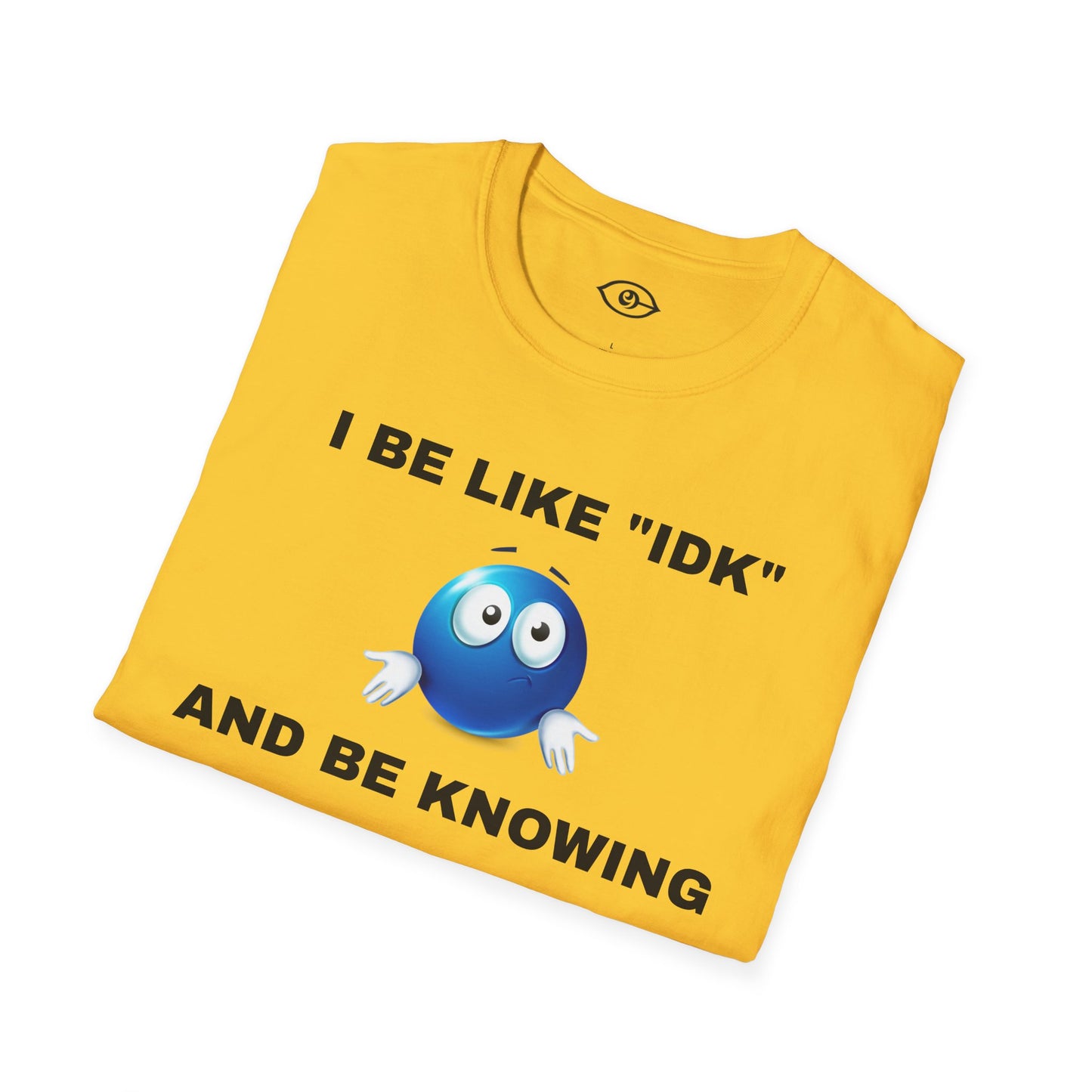 I BE KNOWING - Unisex Softstyle T-Shirt