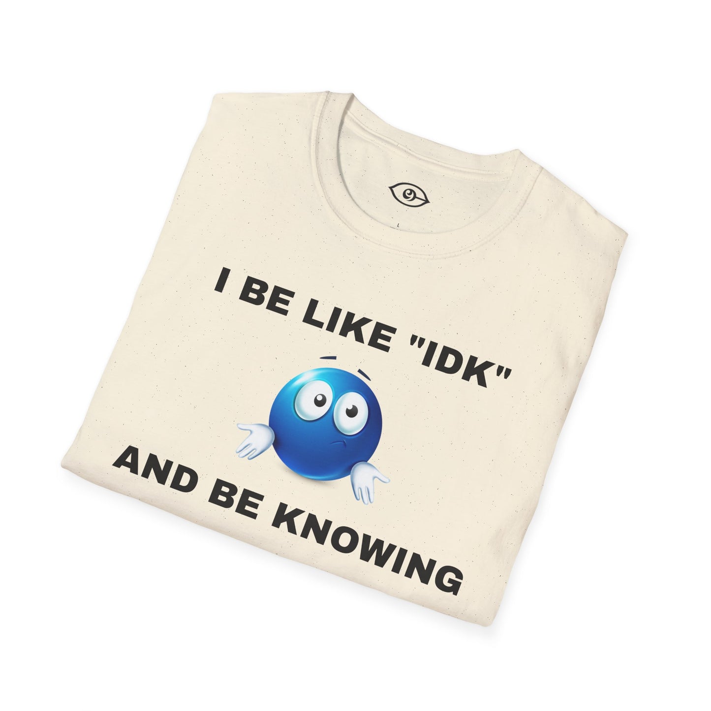 I BE KNOWING - Unisex Softstyle T-Shirt