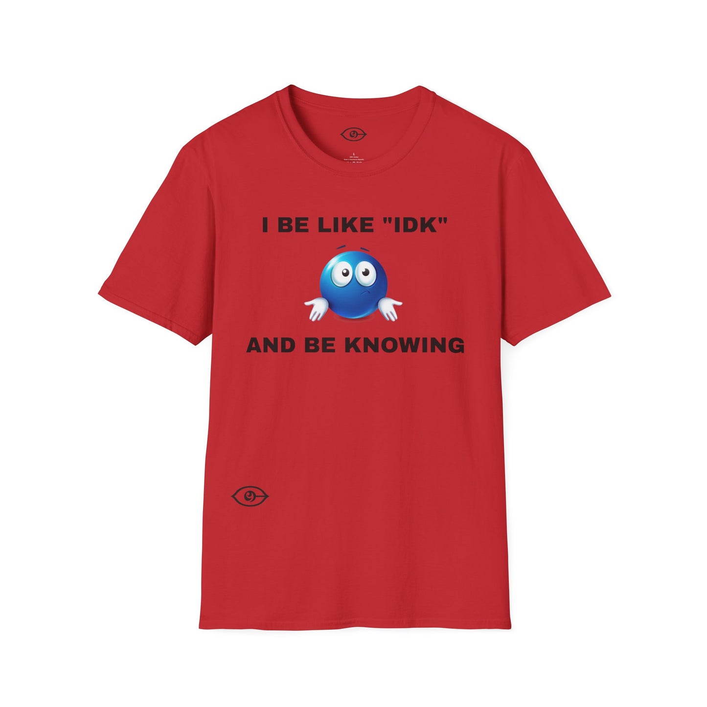 I BE KNOWING - Unisex Softstyle T-Shirt