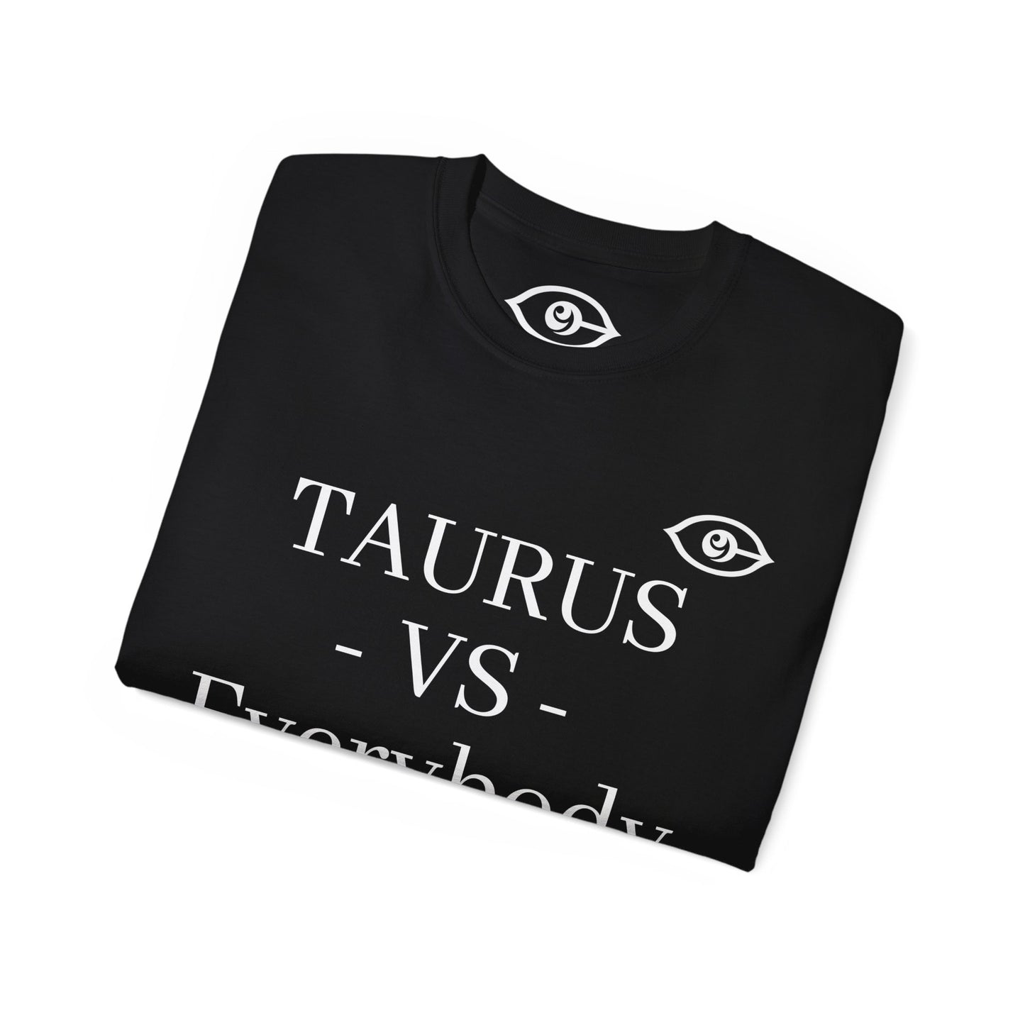 CyVision TAURUS -VS- Everybody Unisex Ultra Cotton Tee