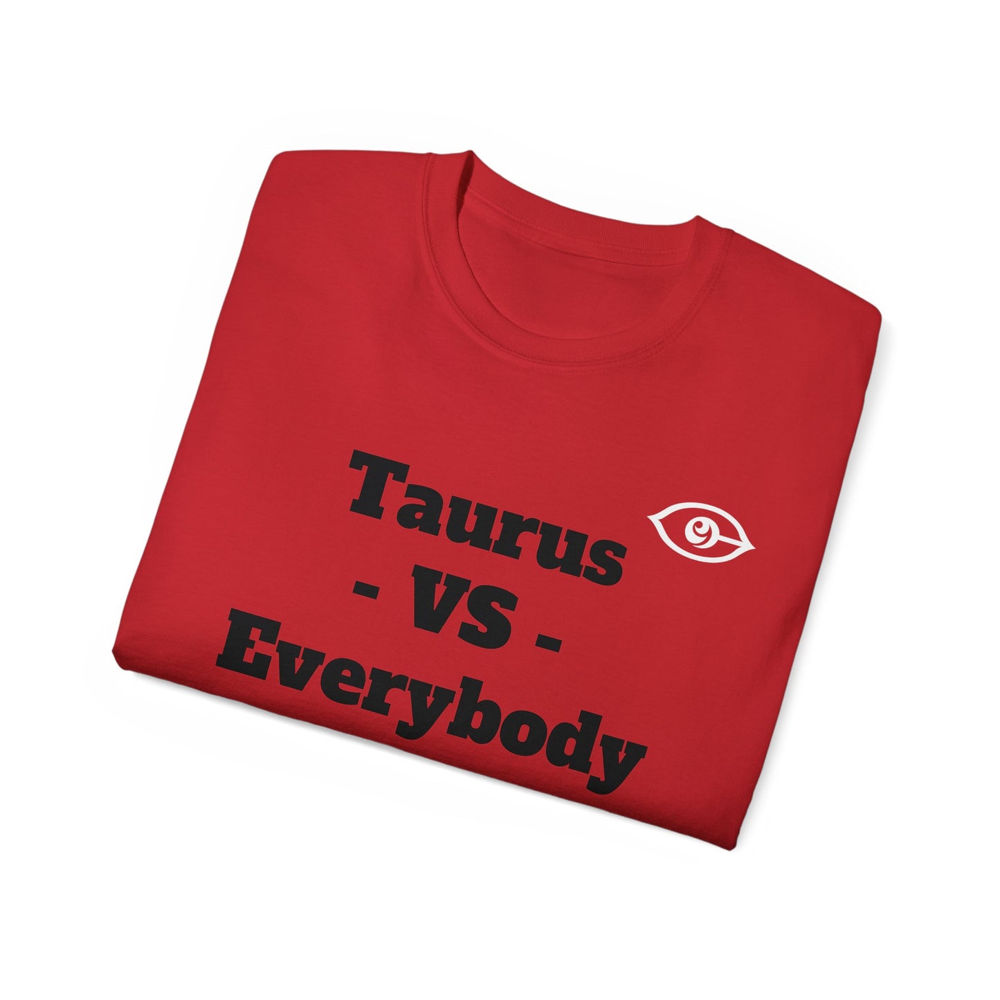 CyVision TAURUS -VS- Everybody Unisex Ultra Cotton Tee