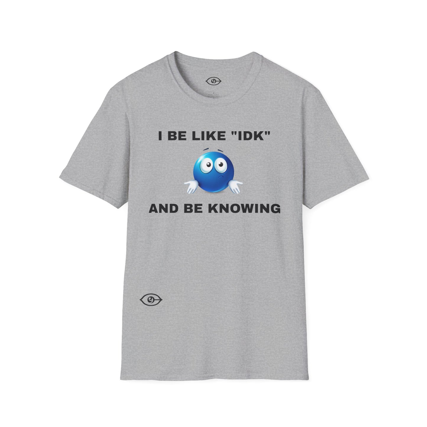 I BE KNOWING - Unisex Softstyle T-Shirt